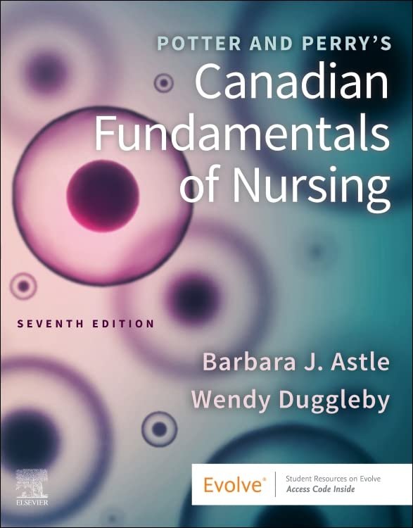 Potter and Perry’s Canadian Fundamentals of Nursing 7th Edition Test Bank by Astle and Duggleby ISBN 9780323870658 PDF Download