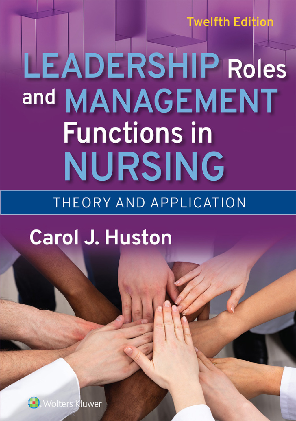 Leadership Roles and Management Functions in Nursing 12th Edition Test Bank